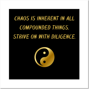 Chaos Is Inherent In All Compounded Things. Strive On With Diligence. Posters and Art